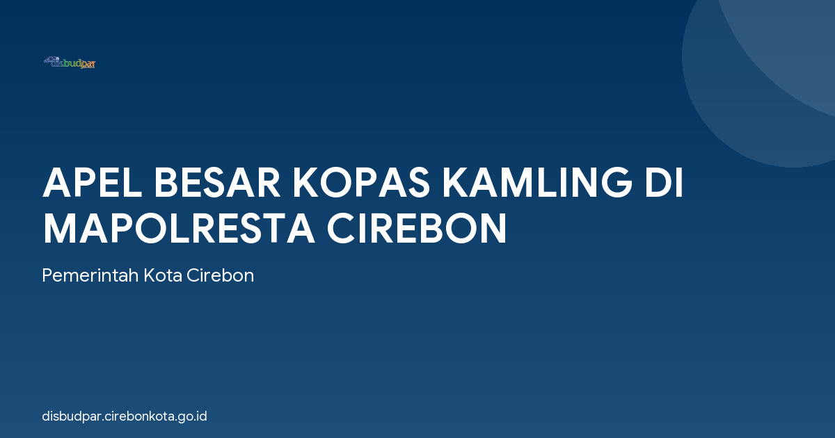 APEL BESAR KOPAS KAMLING DI MAPOLRESTA CIREBON