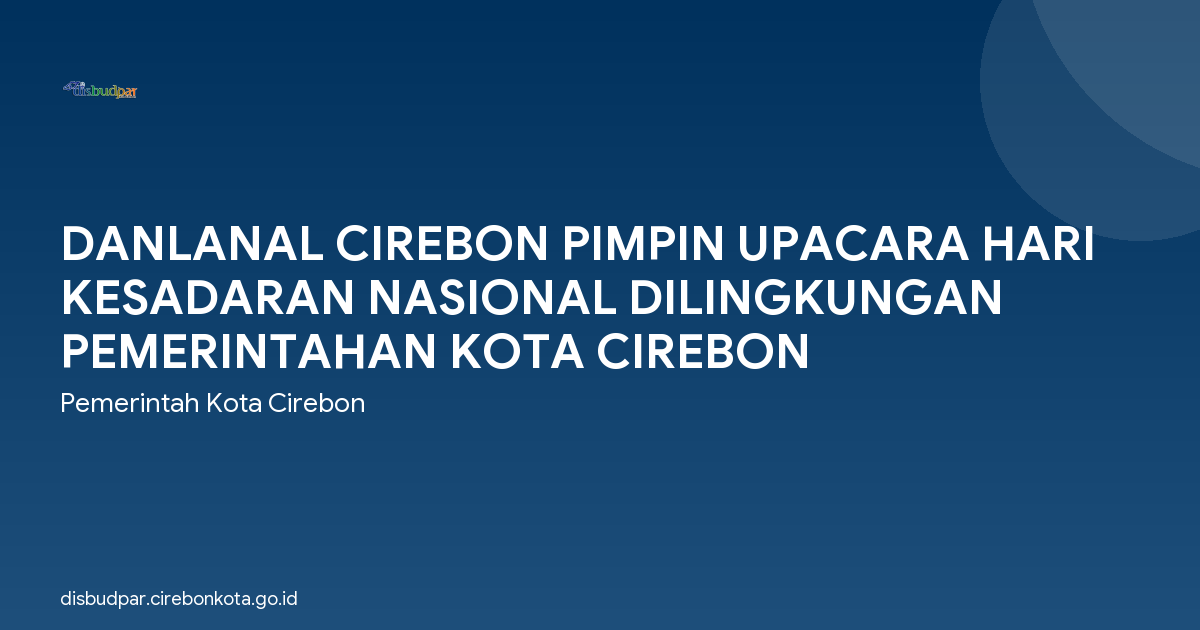 DANLANAL CIREBON PIMPIN UPACARA HARI KESADARAN NASIONAL DILINGKUNGAN PEMERINTAHAN KOTA CIREBON