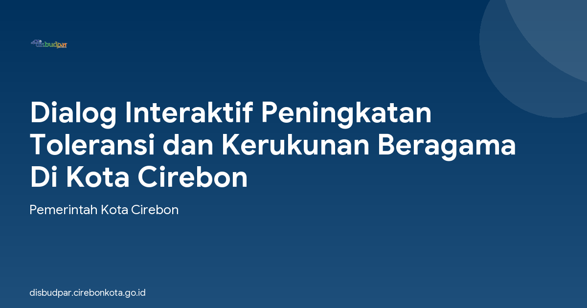 Dialog Interaktif Peningkatan Toleransi dan Kerukunan Beragama Di Kota Cirebon