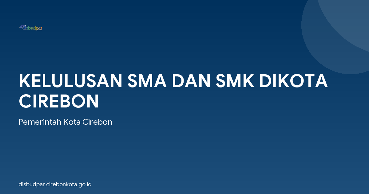 KELULUSAN SMA DAN SMK DIKOTA CIREBON