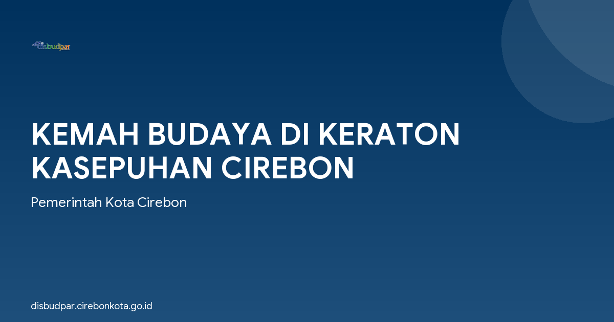 KEMAH BUDAYA DI KERATON KASEPUHAN CIREBON