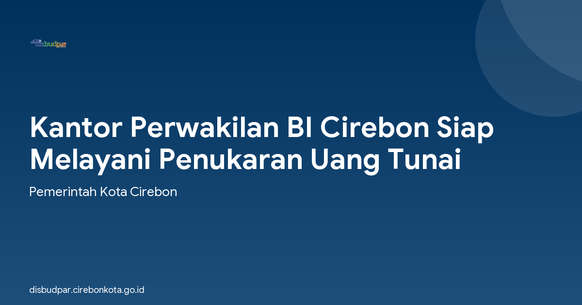 Kantor Perwakilan BI Cirebon Siap Melayani Penukaran Uang Tunai