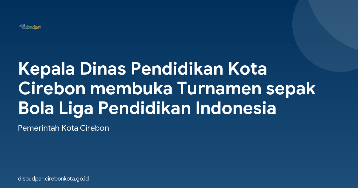 Kepala Dinas Pendidikan Kota Cirebon membuka Turnamen sepak Bola Liga Pendidikan Indonesia