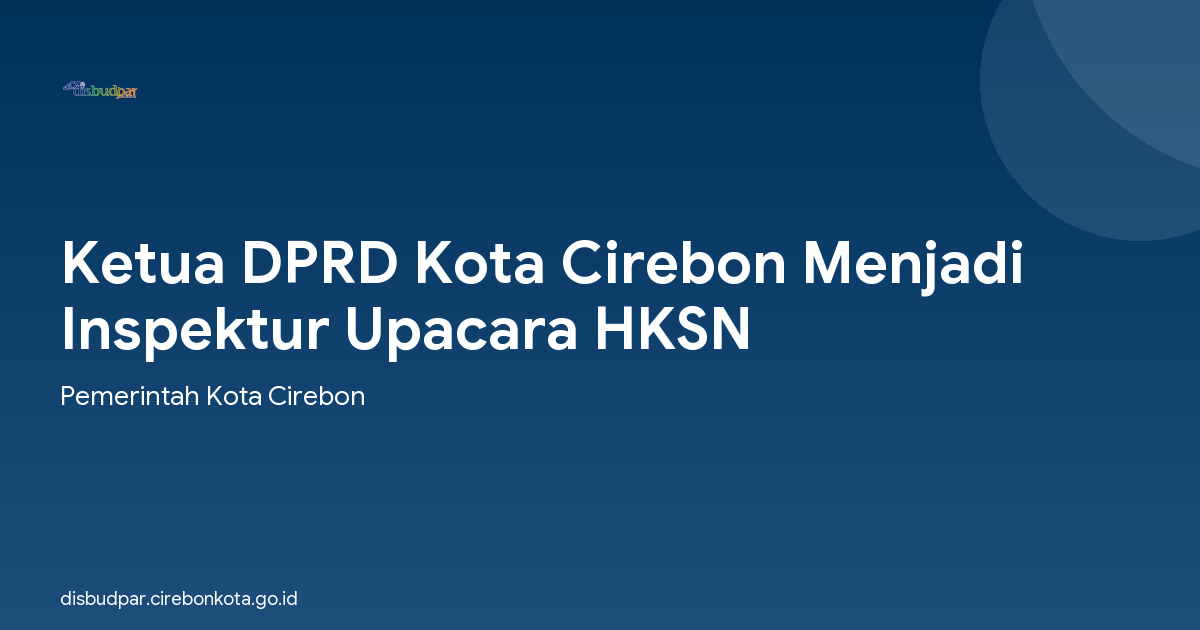 Ketua DPRD Kota Cirebon Menjadi Inspektur Upacara HKSN
