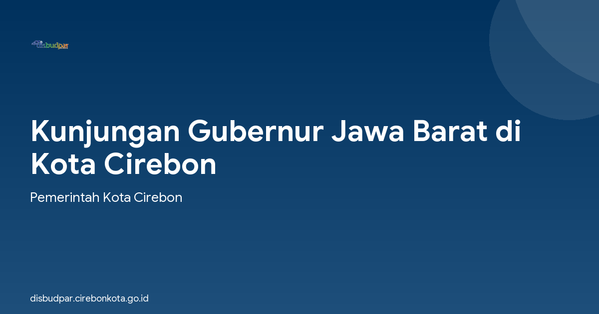 Kunjungan Gubernur Jawa Barat di Kota Cirebon