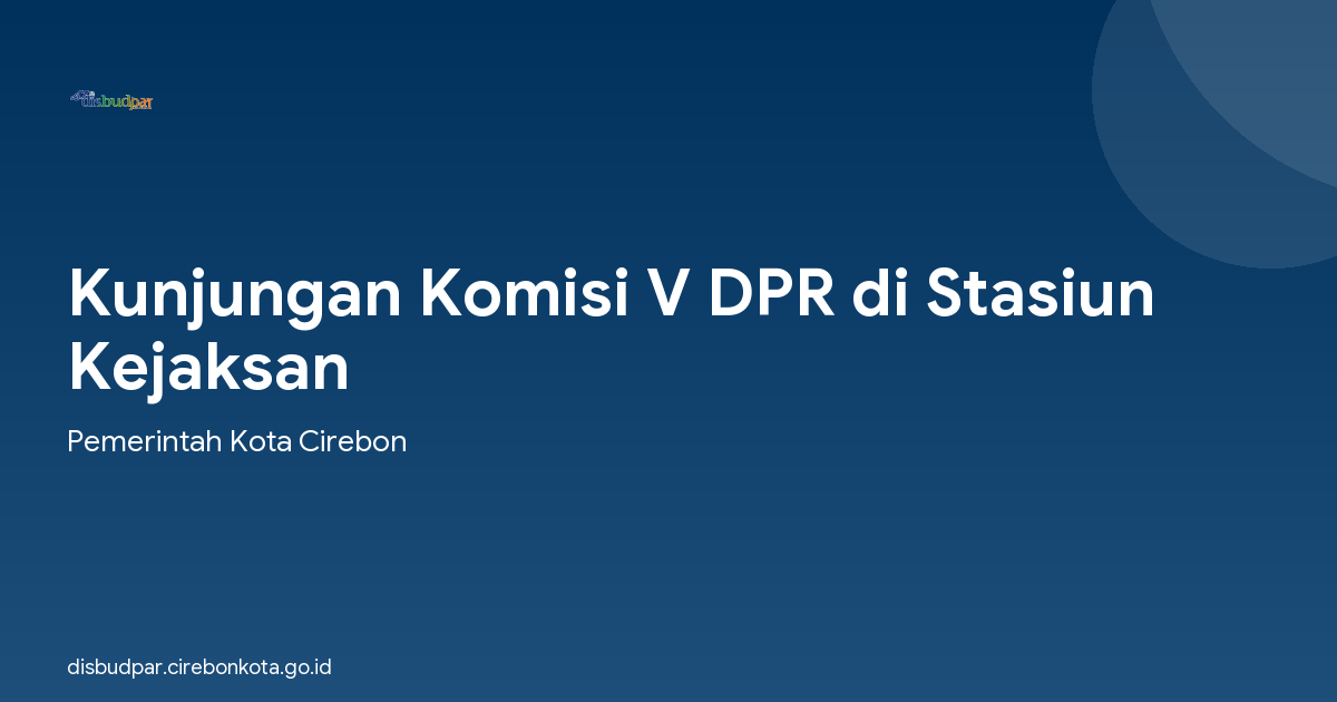 Kunjungan Komisi V DPR di Stasiun Kejaksan