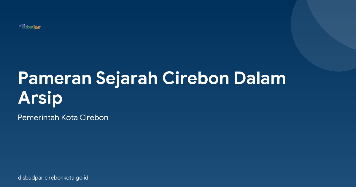Pameran Sejarah Cirebon Dalam Arsip