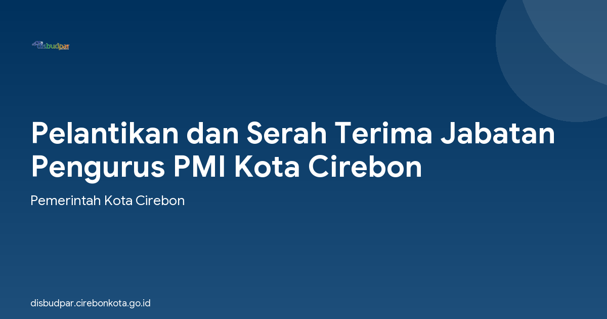 Pelantikan dan Serah Terima Jabatan Pengurus PMI Kota Cirebon