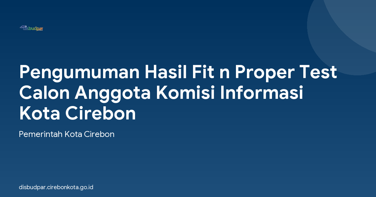 Pengumuman Hasil Fit n Proper Test Calon Anggota Komisi Informasi Kota Cirebon