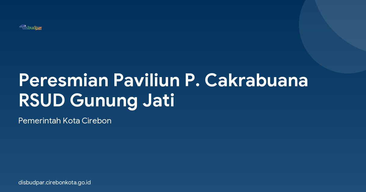 Peresmian Paviliun P. Cakrabuana RSUD Gunung Jati