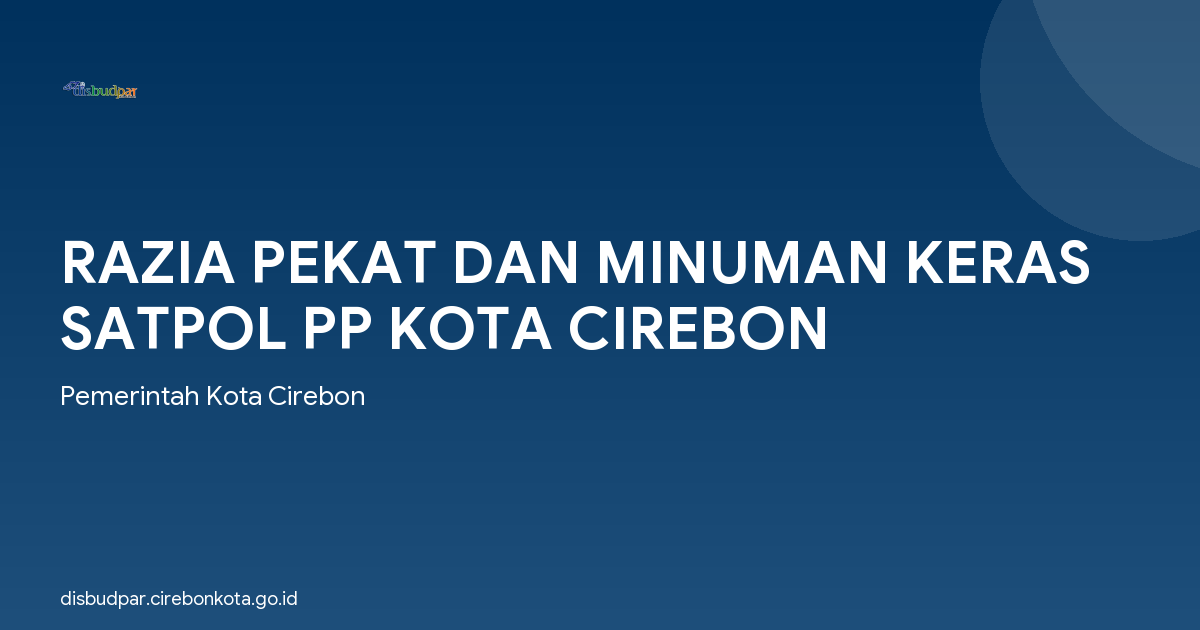 RAZIA PEKAT DAN MINUMAN KERAS SATPOL PP KOTA CIREBON