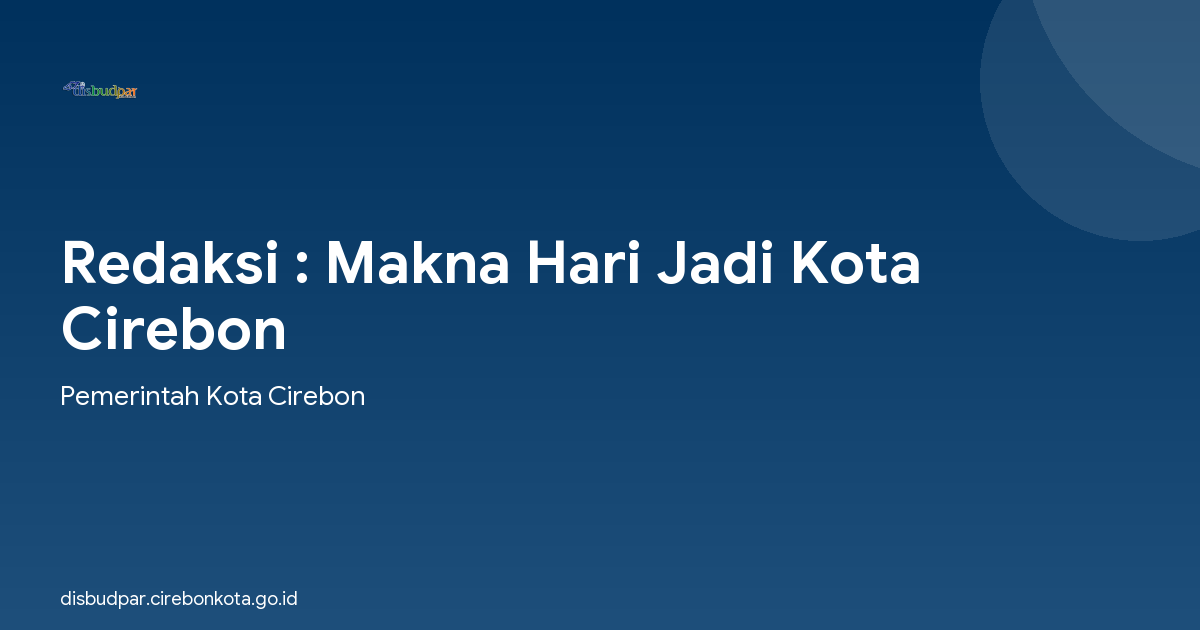 Redaksi : Makna Hari Jadi Kota Cirebon