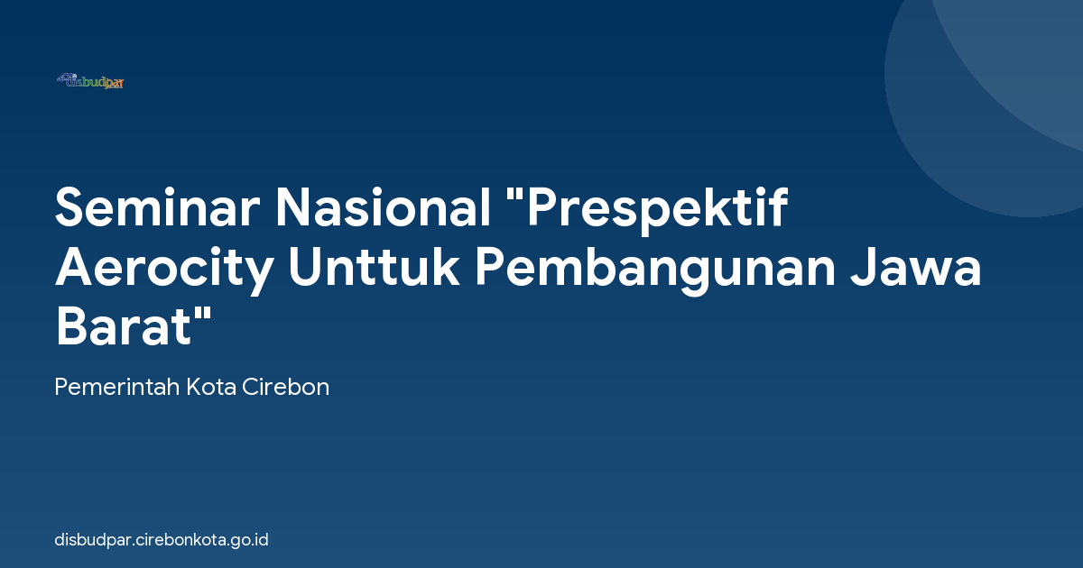 Seminar Nasional "Prespektif Aerocity Unttuk Pembangunan Jawa Barat"