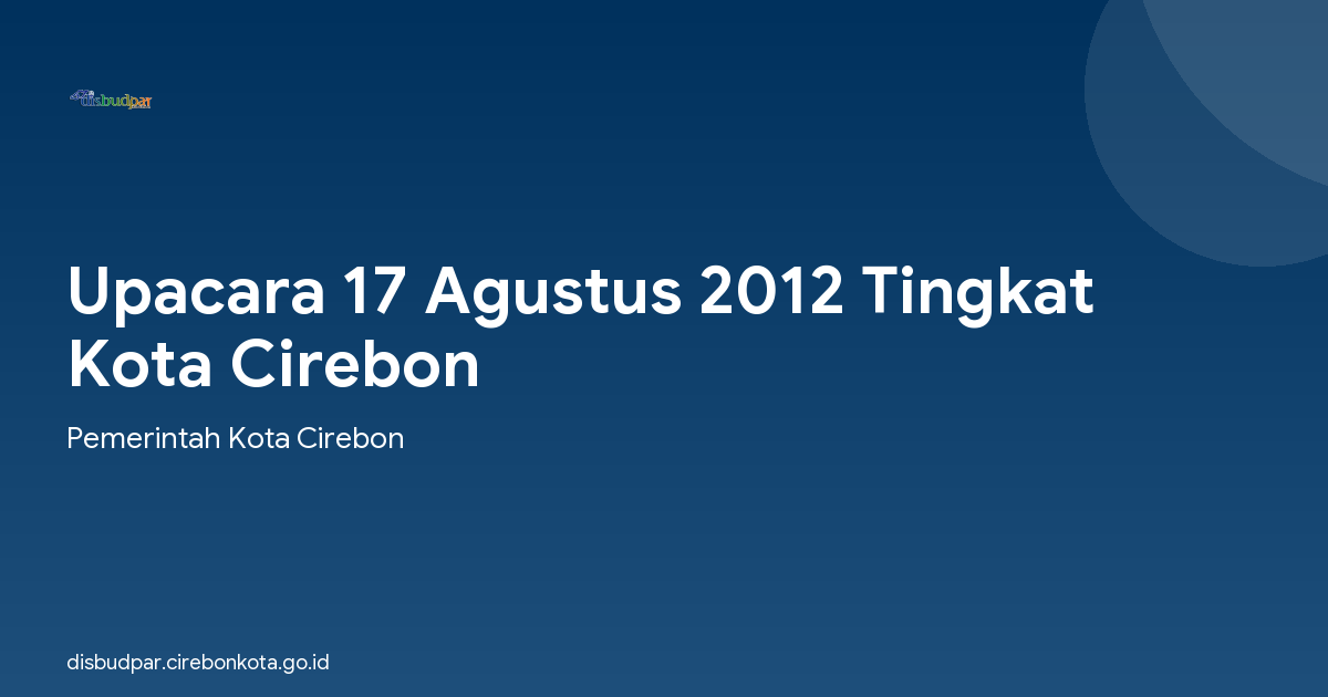 Upacara 17 Agustus 2012 Tingkat Kota Cirebon