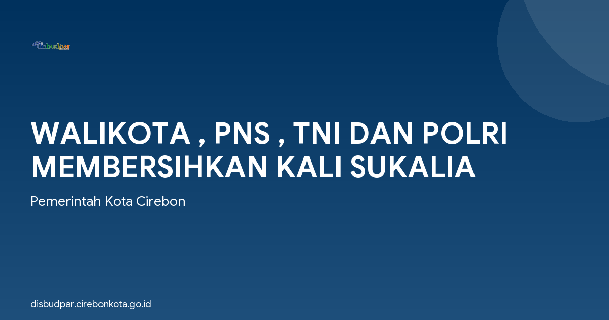 WALIKOTA , PNS , TNI DAN POLRI MEMBERSIHKAN KALI SUKALIA