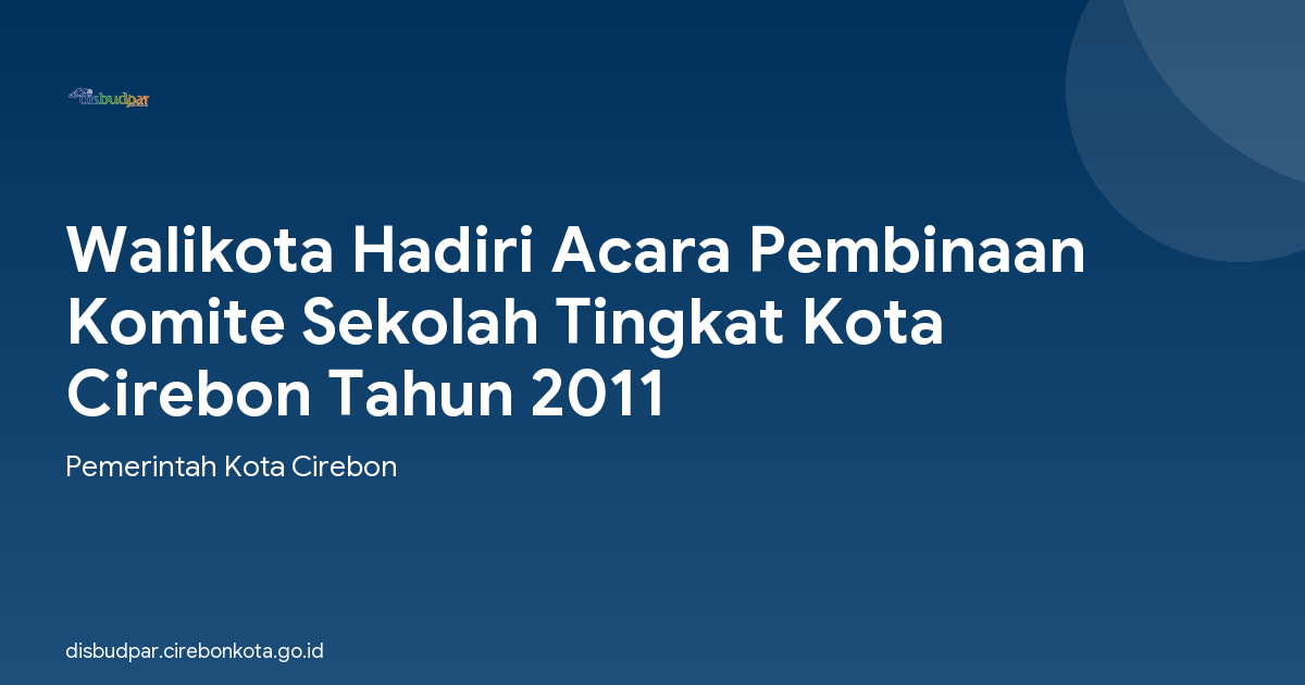 Walikota Hadiri Acara Pembinaan Komite Sekolah Tingkat Kota Cirebon Tahun 2011